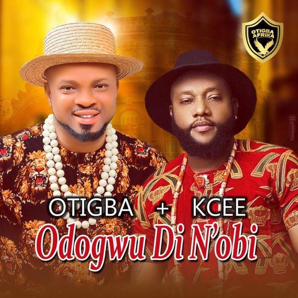 Otigba Agulu - Odogwu Di N’Obi (feat. Kcee)